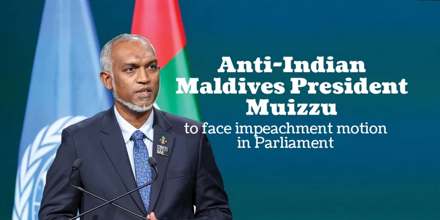 Anti Indian Maldives President Muizzu to face impeachment motion