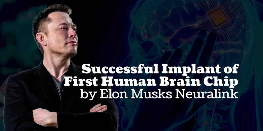 Implant of First Human Brain Chip by Elon Musks Neuralink