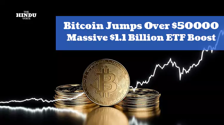Bitcoin Jumps Over $50000 Massive $1.1 Billion ETF Boost