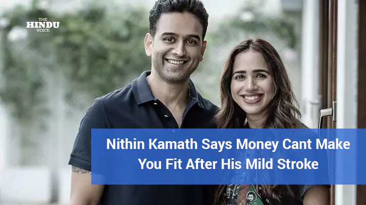 Nithin Kamath Says Money Cant Make You Fit After His Mild Stroke