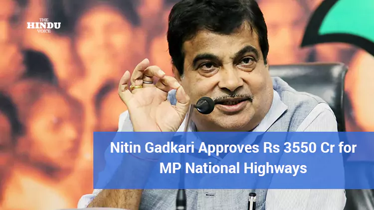 Nitin Gadkari Approves Rs 3550 Cr for MP National Highways