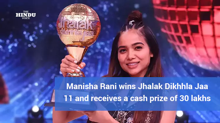 Manisha Rani wins Jhalak Dikhhla Jaa 11 and receives a cash prize of 30 lakhs